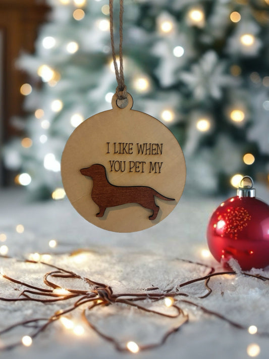 I Like When You Pet My Wiener – Funny Dachshund Ornament